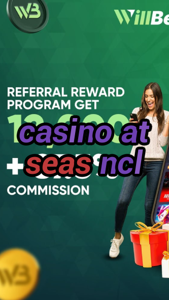 casino at seas ncl-casinogamestips.igamblinglist.com